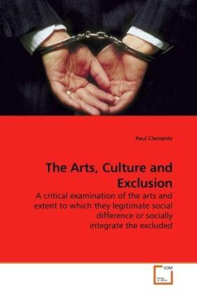 Clements | The Arts, Culture and Exclusion | Buch | 978-3-639-18769-4 | sack.de