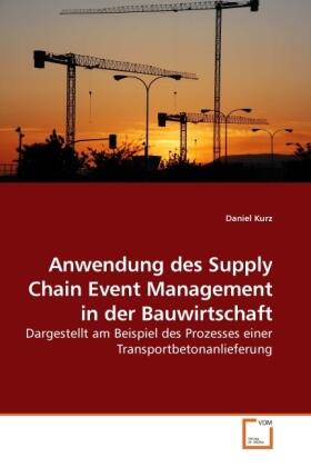 Kurz |  Anwendung des Supply Chain Event Management in der Bauwirtschaft | Buch |  Sack Fachmedien