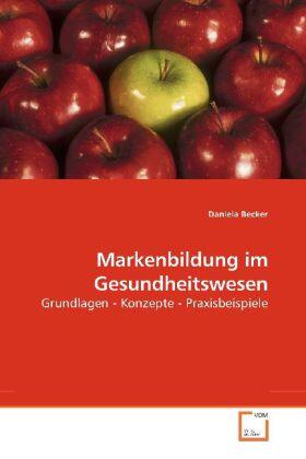 Becker |  Markenbildung im Gesundheitswesen | Buch |  Sack Fachmedien