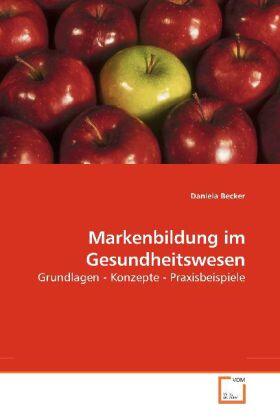 Becker | Markenbildung im Gesundheitswesen | Buch | 978-3-639-19050-2 | sack.de