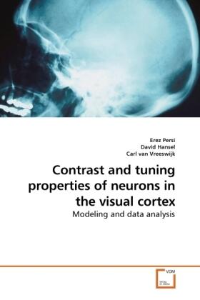 Persi / Hansel / Van |  Contrast and tuning properties of neurons in the visual cortex | Buch |  Sack Fachmedien