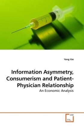 Xie | Information Asymmetry, Consumerism and Patient-Physician Relationship | Buch | 978-3-639-20152-9 | sack.de