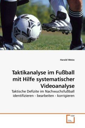 Weiss | Taktikanalyse im Fußball mit Hilfe systematischer Videoanalyse | Buch | 978-3-639-20462-9 | sack.de