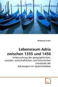 Gruber |  Lebensraum Adria zwischen 1355 und 1456 | Buch |  Sack Fachmedien