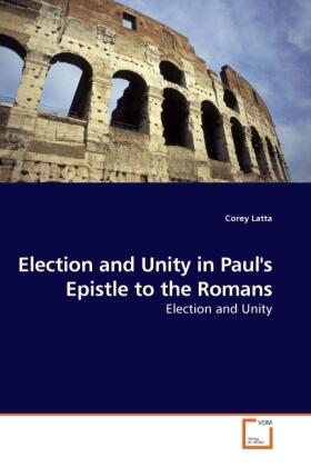 Latta |  Election and Unity in Paul's Epistle to the Romans | Buch |  Sack Fachmedien