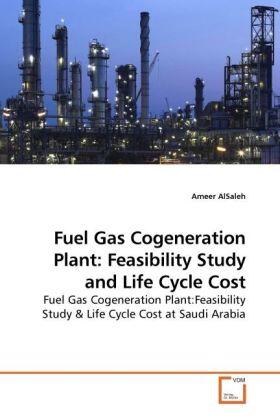 AlSaleh | Fuel Gas Cogeneration Plant: Feasibility Study and Life Cycle Cost | Buch | sack.de