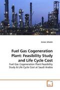 AlSaleh |  Fuel Gas Cogeneration Plant: Feasibility Study and Life Cycle Cost | Buch |  Sack Fachmedien