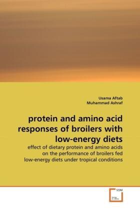 Aftab / Ashraf |  protein and amino acid responses of broilers with low-energy diets | Buch |  Sack Fachmedien