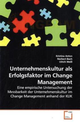 Anton / Bach / Weiß | Unternehmenskultur als Erfolgsfaktor im Change Management | Buch | 978-3-639-24216-4 | sack.de