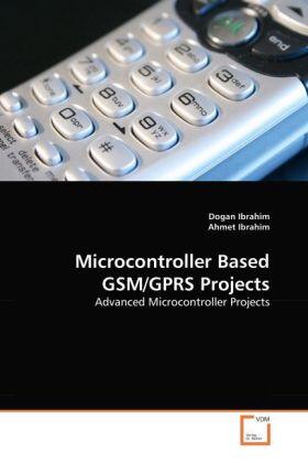 Ibrahim |  Microcontroller Based GSM/GPRS Projects | Buch |  Sack Fachmedien