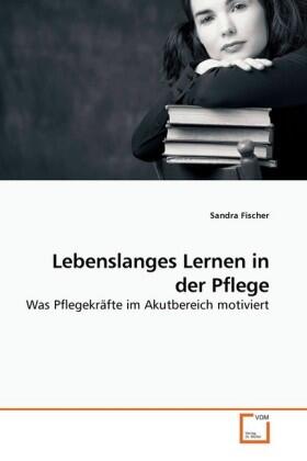 Fischer |  Lebenslanges Lernen in der Pflege | Buch |  Sack Fachmedien