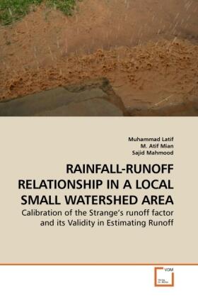 Latif / Atif / Mahmood |  RAINFALL-RUNOFF RELATIONSHIP IN A LOCAL SMALL WATERSHED AREA | Buch |  Sack Fachmedien