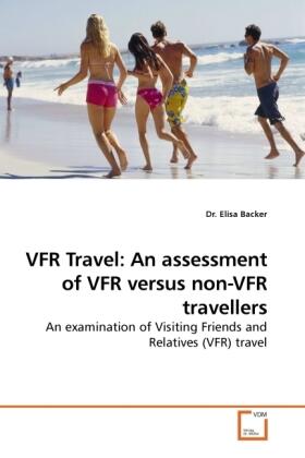 Backer |  VFR Travel: An assessment of VFR versus non-VFR travellers | Buch |  Sack Fachmedien