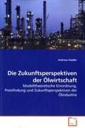 Stadler |  Die Zukunftsperspektiven der Ölwirtschaft | Buch |  Sack Fachmedien