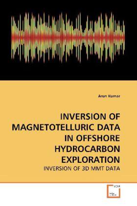 Kumar |  INVERSION OF MAGNETOTELLURIC DATA IN OFFSHORE HYDROCARBON EXPLORATION | Buch |  Sack Fachmedien
