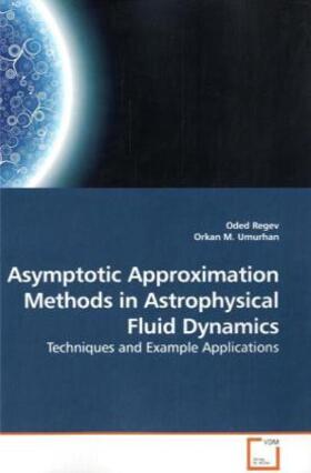 Regev / M. Umurhan |  Asymptotic Approximation Methods in Astrophysical Fluid Dynamics | Buch |  Sack Fachmedien