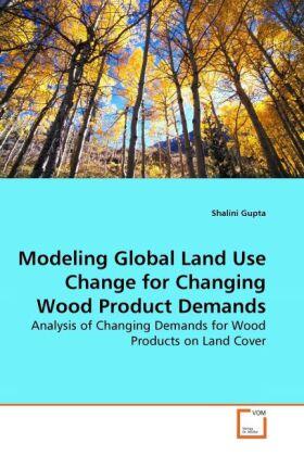 Gupta |  Modeling Global Land Use Change for Changing Wood Product Demands | Buch |  Sack Fachmedien