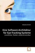 Schmitt |  Eine Software-Architektur für Eye-Tracking-Systeme | Buch |  Sack Fachmedien