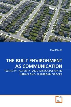 Worth |  THE BUILT ENVIRONMENT AS COMMUNICATION | Buch |  Sack Fachmedien