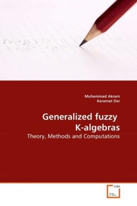 Akram / Dar |  Generalized fuzzy  K-algebras | Buch |  Sack Fachmedien
