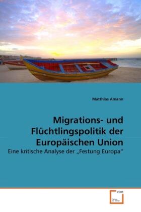 Amann |  Migrations- und Flüchtlingspolitik der Europäischen Union | Buch |  Sack Fachmedien