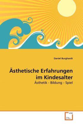 Burghardt |  Ästhetische Erfahrungen im Kindesalter | Buch |  Sack Fachmedien