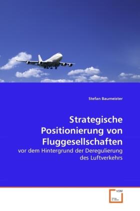 Baumeister | Strategische Positionierung von Fluggesellschaften | Buch | 978-3-639-27355-7 | sack.de