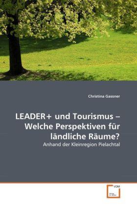 Gassner |  LEADER+ und Tourismus - Welche Perspektiven für ländliche Räume? | Buch |  Sack Fachmedien