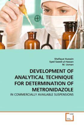 Hussain / Saeed-Ul-Hassan / Usman |  DEVELOPMENT OF ANALYTICAL TECHNIQUE FOR DETERMINATION OF METRONIDAZOLE | Buch |  Sack Fachmedien