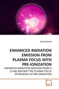 Ahmad |  ENHANCED RADIATION EMISSION FROM PLASMA FOCUS WITH PRE-IONIZATION | Buch |  Sack Fachmedien
