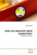 Paunic |  DOES OIL INDUSTRY NEED MARKETING? | Buch |  Sack Fachmedien
