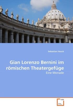Hauck |  Gian Lorenzo Bernini im römischen Theatergefüge | Buch |  Sack Fachmedien
