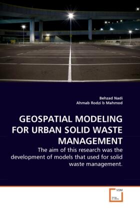 Nadi / Rodzi b Mahmod | GEOSPATIAL MODELING FOR URBAN SOLID WASTE MANAGEMENT | Buch | 978-3-639-28392-1 | sack.de