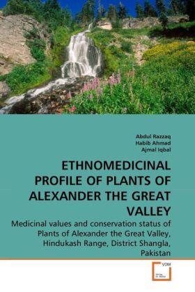 Razzaq / Ahmad / Iqbal |  ETHNOMEDICINAL PROFILE OF PLANTS OF ALEXANDER THE GREAT VALLEY | Buch |  Sack Fachmedien