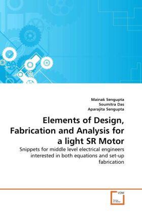 Sengupta / Das |  Elements of Design, Fabrication and Analysis for a light SR Motor | Buch |  Sack Fachmedien