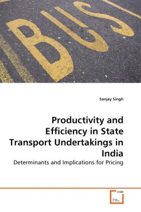 Singh | Productivity and Efficiency in State Transport Undertakings in India | Buch | 978-3-639-28816-2 | sack.de