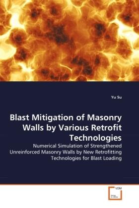 Su |  Blast Mitigation of Masonry Walls by Various Retrofit Technologies | Buch |  Sack Fachmedien