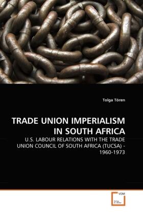 Tören | TRADE UNION IMPERIALISM IN SOUTH AFRICA | Buch | 978-3-639-29171-1 | sack.de