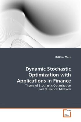 Moch | Dynamic Stochastic Optimization with Applications in Finance | Buch | 978-3-639-29440-8 | sack.de