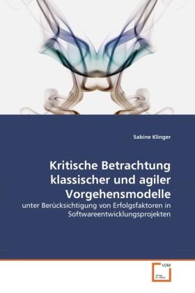 Klinger |  Kritische Betrachtung klassischer und agiler Vorgehensmodelle | Buch |  Sack Fachmedien