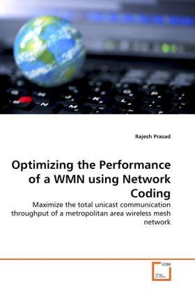 Prasad |  Optimizing the Performance of a WMN using Network Coding | Buch |  Sack Fachmedien