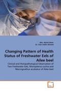 Akter |  Changing Pattern of Health Status of Freshwater Eels of Ailee beel | Buch |  Sack Fachmedien