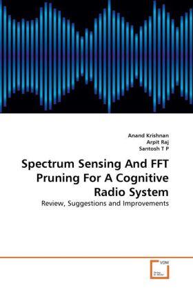 Krishnan / Raj / T P | Spectrum Sensing And FFT Pruning For A Cognitive Radio System | Buch | 978-3-639-30763-4 | sack.de