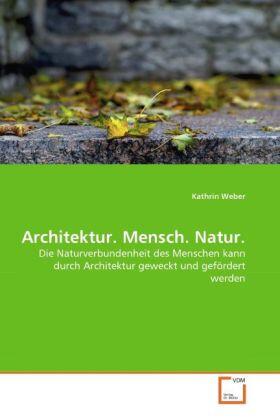 Weber | Architektur. Mensch. Natur. | Buch | 978-3-639-30883-9 | sack.de