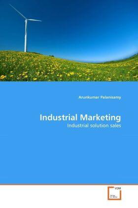 Palanisamy | Industrial Marketing | Buch | 978-3-639-30958-4 | sack.de