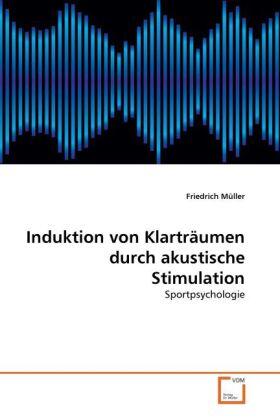 Müller |  Induktion von Klarträumen durch akustische Stimulation | Buch |  Sack Fachmedien