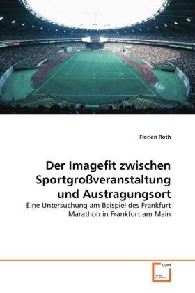 Roth | Der Imagefit zwischen Sportgroßveranstaltung und Austragungsort | Buch | 978-3-639-31342-0 | sack.de