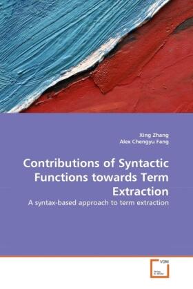 Zhang / Chengyu Fang |  Contributions of Syntactic Functions towards Term Extraction | Buch |  Sack Fachmedien