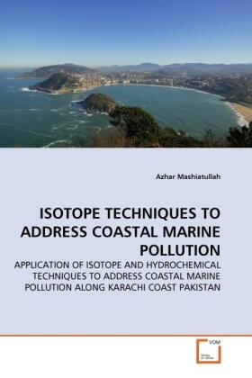 Mashiatullah |  ISOTOPE TECHNIQUES TO ADDRESS COASTAL MARINE POLLUTION | Buch |  Sack Fachmedien