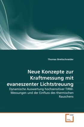 Brettschneider |  Neue Konzepte zur Kraftmessung mit evaneszenter Lichtstreuung | Buch |  Sack Fachmedien